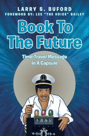 Book To The Future de Larry S. Buford