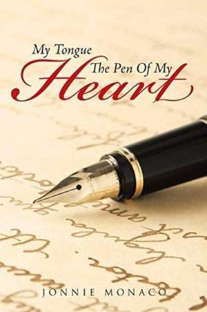 My Tongue The Pen Of My Heart de Jonnie Monaco