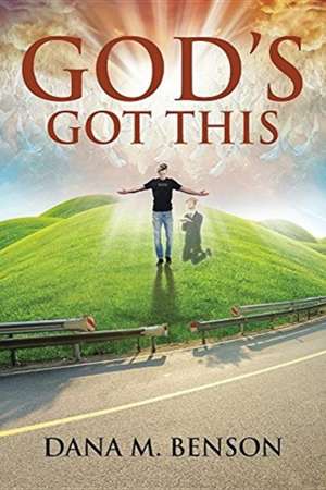 God's Got This de Dana M. Benson