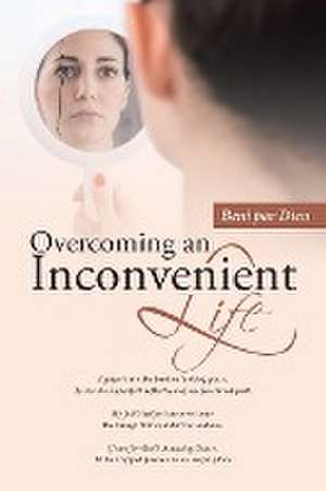 Overcoming an Inconvenient Life de Beni Par Dieu