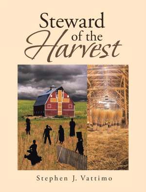 Steward of the Harvest de Stephen J. Vattimo