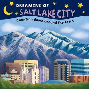 Dreaming of Salt Lake City: Counting Down Around the Town de Applewood Books