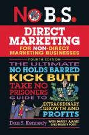 No B.S. Direct Marketing de Dan S Kennedy