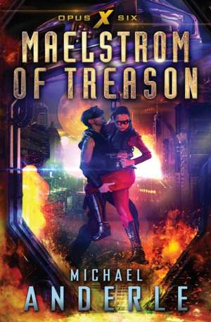 Maelstrom of Treason de Michael Anderle