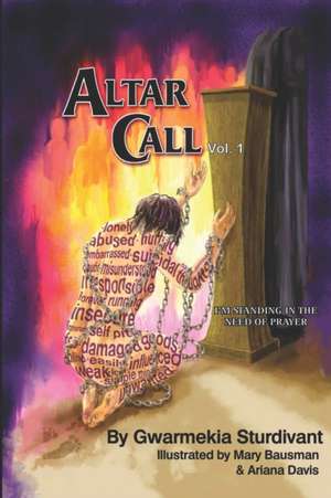 Altar Call: I'm Standing in the Need of Prayer Vol. 1 de Gwarmekia Sturdivant