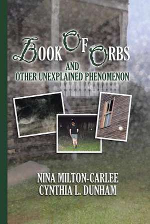 Book of Orbs and Other Unexplained Phenomenon de Dunham, Cynthia L.