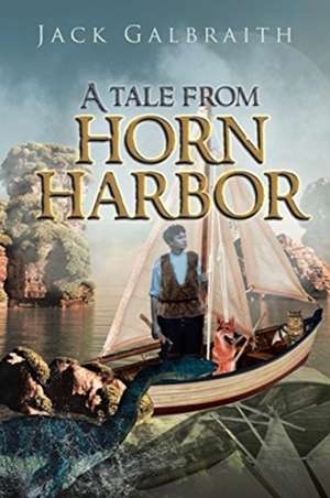 A Tale from Horn Harbor de Jack Galbraith