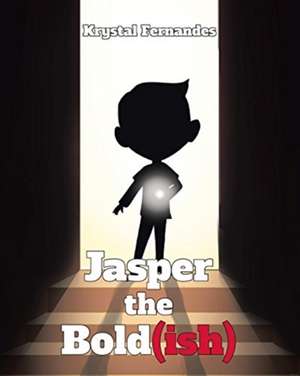 Jasper the Bold(ish) de Krystal Fernandes