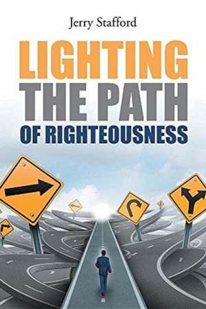 Lighting the Path of Righteousness de Jerry Stafford