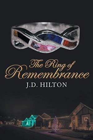 The Ring of Remembrance de J. D. Hilton