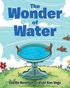 The Wonder of Water de Lucille Newman