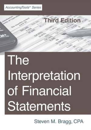 The Interpretation of Financial Statements: Third Edition de Steven M. Bragg