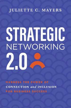 Strategic Networking 2.0 de Juliette C. Mayers