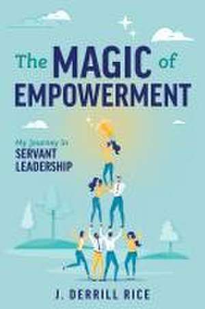 The Magic of Empowerment de J Derrill Rice