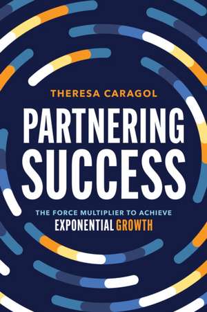 Partnering Success de Theresa Caragol