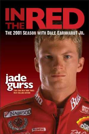 In the Red: The 2001 Season with Dale Earnhardt Jr. de Jade Gurss