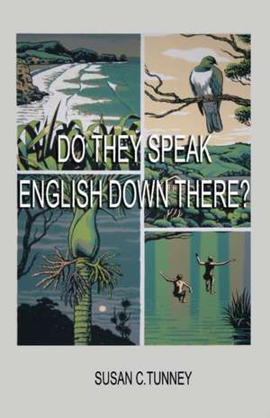 DO THEY SPEAK ENGLISH DOWN THERE? de Susan C. Tunney