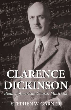 Clarence Dickinson de Stephen W. Garner