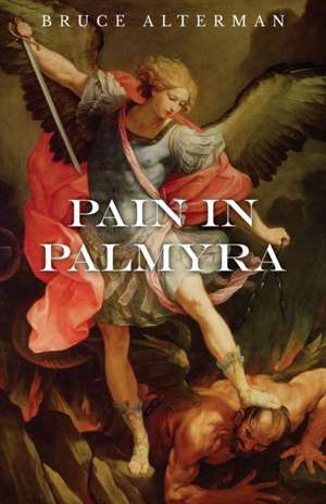 Pain in Palmyra de Bruce Alterman