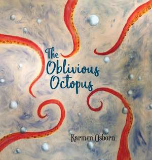 The Oblivious Octopus de Karmen Osborn