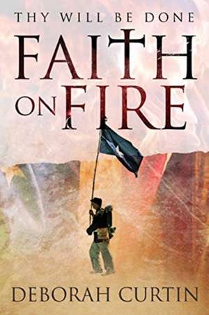 FAITH on FIRE de Deborah Curtin