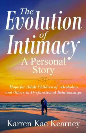 The Evolution of Intimacy de Karren Kae Kearney