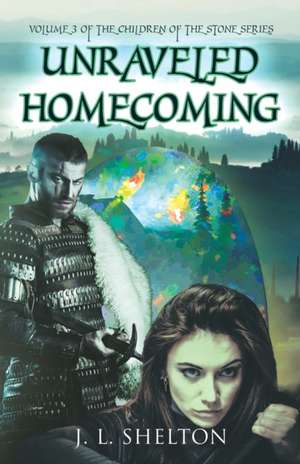 Unraveled Homecoming de J. L. Shelton