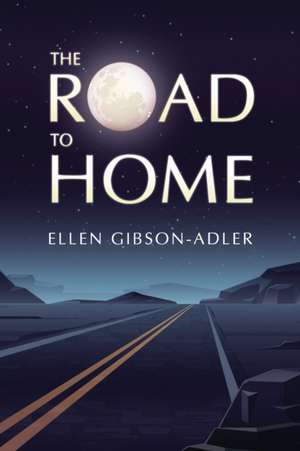 The Road to Home de Ellen Gibson-Adler