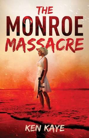 The Monroe Massacre de Ken Kaye