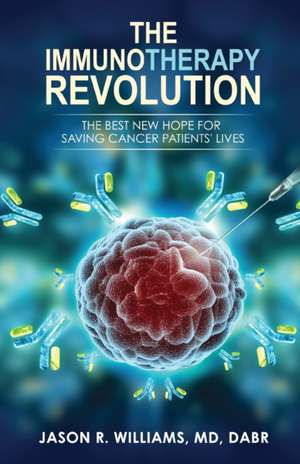 The Immunotherapy Revolution de Jason R. Williams