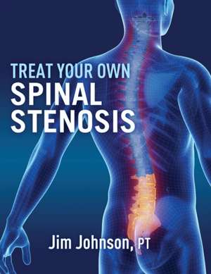 Treat Your Own Spinal Stenosis de Jim Johnson