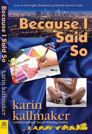 Because I Said So de Karin Kallmaker