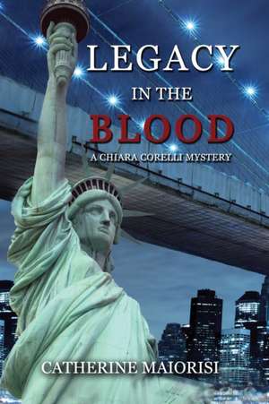 Legacy in the Blood de Catherine Maiorisi