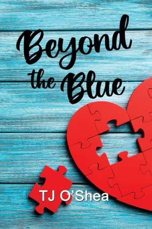 Beyond the Blue de Tj O'Shea