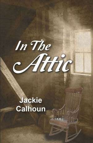 In the Attic de Jackie Calhoun