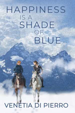 Happiness Is a Shade of Blue de Venetia Di Pierro