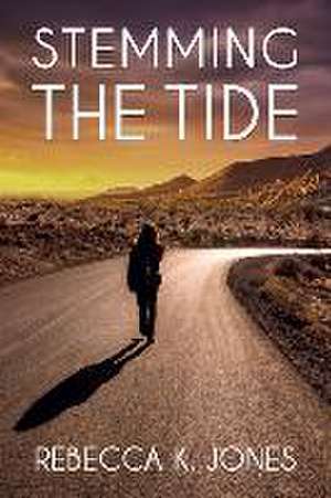 Stemming the Tide de Rebecca K Jones