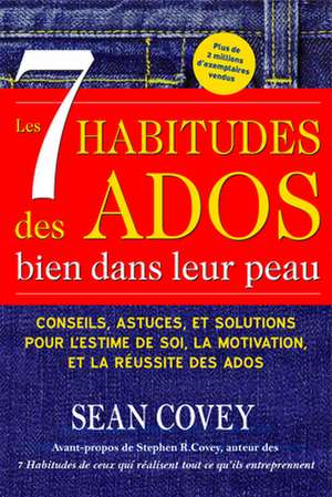 Les 7 Habitudes Des Ados Bien Dans Leur Peau de Sean Covey