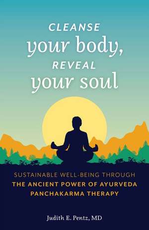 Cleanse Your Body, Reveal Your Soul de Judith E.MD Pentz