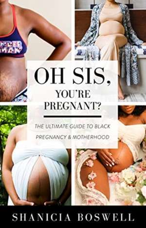 Oh Sis, You're Pregnant! de Shanicia Boswell