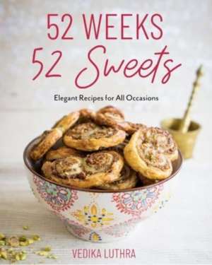 52 Weeks, 52 Sweets de Vedika Luthra