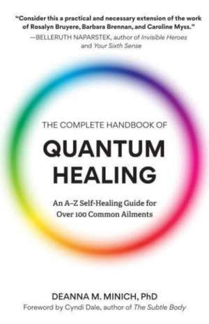 The Complete Handbook of Quantum Healing de Deanna M Minich