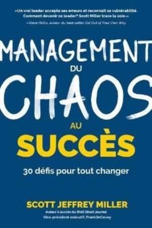 Management: Du Chaos Au Succès de Scott Jeffrey Miller