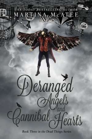 Deranged Angels and Cannibal Hearts de Martina McAtee