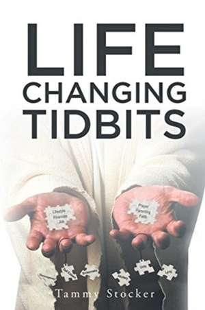 Life Changing Tidbits de Tammy Stocker