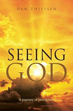 Seeing God de Dan Thiessen