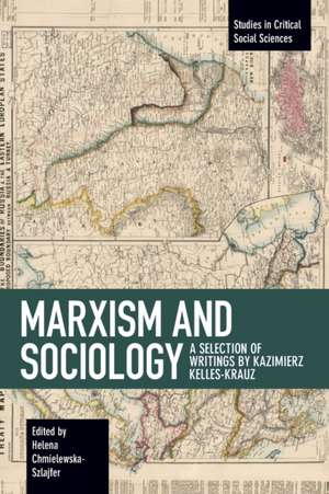 Marxism and Sociology: A Selection of Writings by Kazimierz Kelles-Krauz de Kazimierz Kelles-Krauz