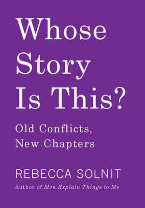 Whose Story Is This? de Rebecca Solnit