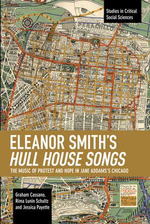 Eleanor Smith's Hull House Songs: The Music of Protest and Hope in Jade Addams's Chicago de Jessica Payette