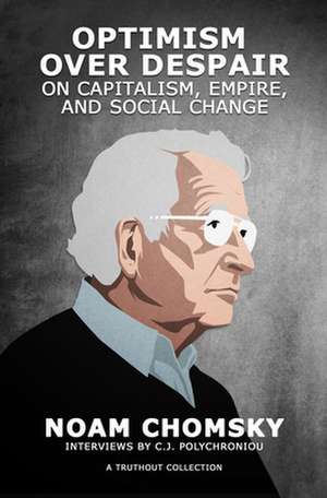 Optimism Over Despair de Noam Chomsky
